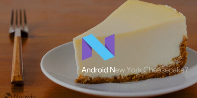 Android 7.0 N Known as "New York Cheesecake" at Google?